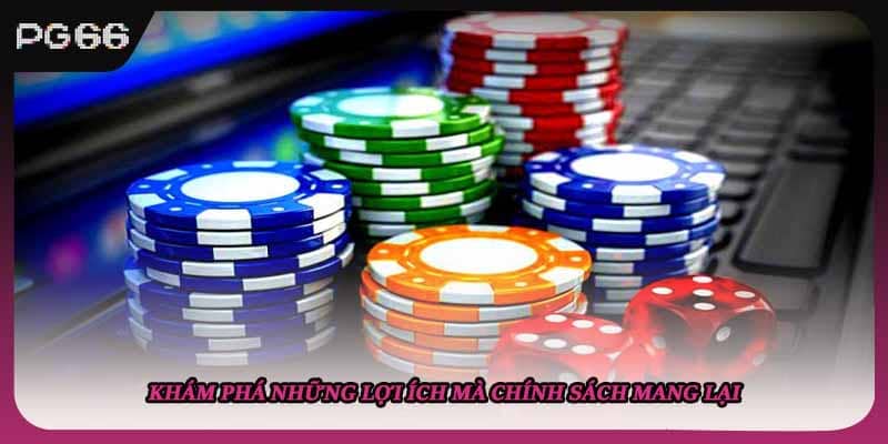 Khám phá những lợi ích mà chính sách mang lại
