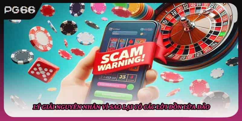 Lý giải nguyên nhân vì sao lại có các lời đồn lừa đảo