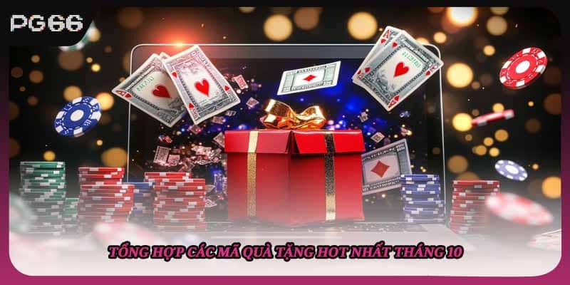 Tổng hợp các mã quà tặng hot nhất tháng 10